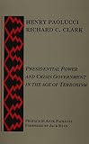 Paolucci, Henry: Presidential Power and Crisis Government in the Age of Terrorism