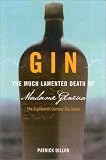 Dillon, Patrick: Gin: The Much-Lamented Death of Madam Geneva