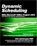 Uyttewaal, Eric: Dynamic Scheduling With Microsoft Office Project 2003: The Book By And For Professionals