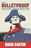 Barton, Charles D.: The Bulletproof George Washington