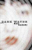 Suzuki, Koji: Dark Water Suzuki, Koji: Dark Water