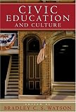 Watson, Bradley C. S.: Civic Education And Culture Watson, Bradley C. S.: Civic Education And Culture
