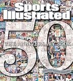 Sports Illustrated: Sports Illustrated: The Anniversary Book, 1954-2004 Sports Illustrated: Sports Illustrated: The Anniversary Book, 1954-2004