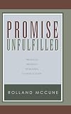 McCune, Rolland: Promise Unfulfilled: The Failed Strategy Of Modern Evangelicalism McCune, Rolland: Promise Unfulfilled: The Failed Strategy Of Modern Evangelicalism