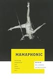 Lavender, Bee: Mamaphonic: Balancing Motherhood and Other Creative Acts Lavender, Bee: Mamaphonic: Balancing Motherhood and Other Creative Acts