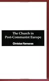 Giannaras, Chrestos: The Church in Post-Communist Europe: Patriarch Athenagoras Orthodox Institute