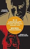 Houellebecq, Michel: H. P. Lovecraft: Against The World, Against Life Houellebecq, Michel: H. P. Lovecraft: Against The World, Against Life