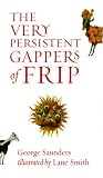 Saunders, George: The Very Persistent Gappers of Frip