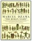 Dzama, Marcel: The Berlin Years Dzama, Marcel: The Berlin Years