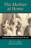 Abbott, John S.C.: The Mother at Home Abbott, John S.C.: The Mother at Home