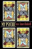 Kimbrell, James: My Psychic: Poems