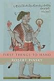 Pinsky, Robert: First Things to Hand: Poems