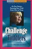 Lindsay, Jeanne Warren: The Challenge of Toddlers: For Teen Parents - Parenting Your Child from One to Three Lindsay, Jeanne Warren: The Challenge of Toddlers: For Teen Parents - Parenting Your Child from One to Three
