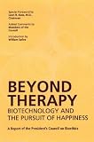 Kass, Leon R.: Beyond Therapy: Biotechnology and the Pursuit of Happiness a Report by the President's Council on Bioethics