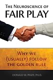 Pfaff, Donald W.: The Neuroscience of Fair Play: Why We (Usually) Follow the Golden Rule Pfaff, Donald W.: The Neuroscience of Fair Play: Why We (Usually) Follow the Golden Rule