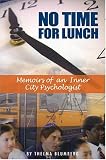 Blumberg, Thelma: No Time for Lunch: Memoirs of a Inner City Psychologist