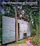 Price, Travis: The Archaeology of Tomorrow: Architecture And the Spirit of Place