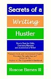 Barnes, Roscoe: Secrets Of A Writing Hustler: How To Beat The Odds, Overcome Rejection, And Succeed As A Writer
