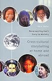 Steffen, Tom A.: Reconnecting God's Story To Ministry: Cross-cultural Storytelling At Home And Abroad Steffen, Tom A.: Reconnecting God's Story To Ministry: Cross-cultural Storytelling At Home And Abroad
