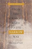 Greenlee, David: From the Straight Path to the Narrow Way: Journeys of Faith Greenlee, David: From the Straight Path to the Narrow Way: Journeys of Faith