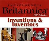 Encyclopedia Britannica: Inventions & Inventors 2005 Calendar Encyclopedia Britannica: Inventions & Inventors 2005 Calendar