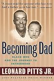 Pitts Jr., Leonard: Becoming Dad: Black Men and the Journey to Fatherhood Pitts Jr., Leonard: Becoming Dad: Black Men and the Journey to Fatherhood