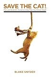 Snyder, Blake: Save The Cat!: The Last Book on Screenwriting You'll Ever Need