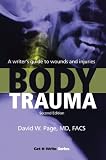 Body Trauma: A Writer's Guide to Wounds and Injuries (1933016418) by Page, David Page, David: Body Trauma: A Writer's Guide to Wounds and Injuries
