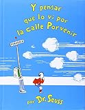 Canetti, Yanitzia: Y pensar que lo vi en la calle porvenir / and to Think That I Saw It on Mulberry Street