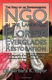 Pryor, Barbara K.: The Role of an Environmental Ngo in the Landmark Florida Everglades Restoration an Ethnography of Environmental Conflict Resolution With Many Twists And Turns Pryor, Barbara K.: The Role of an Environmental Ngo in the Landmark Florida Everglades Restoration an Ethnography of Environmental Conflict Resolution With Many Twists And Turns