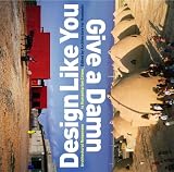 Sinclair, Cameron: Design Like You Give a Damn: Architectural Responses to Humanitarian Crisis