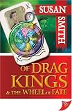 Smith, Susan: Of Drag Kings And the Wheel of Fate Smith, Susan: Of Drag Kings And the Wheel of Fate