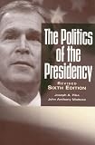 Pika, Joseph A.: The Politics Of The Presidency