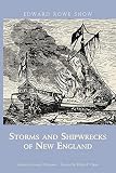 Snow, Edward Rowe: Storms And Shipwrecks of New England