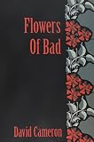 Cameron, David: Flowers of Bad