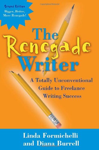 I'm reading The Renegade Writer: A Totally Unconventional Guide to Freelance Writing Success (The Renegade Writer's Freelance Writing series) by Linda Formichelli and Diana Burrel!