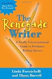 Formichelli, Linda: The Renegade Writer: A Totally Unconventional Guide to Freelance Writing Success Formichelli, Linda: The Renegade Writer: A Totally Unconventional Guide to Freelance Writing Success