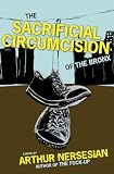 Nersesian, Arthur: Sacrificial Circumcision of the Bronx Nersesian, Arthur: Sacrificial Circumcision of the Bronx