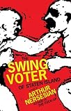 Nersesian, Arthur: The Swing Voter of Staten Island Nersesian, Arthur: The Swing Voter of Staten Island