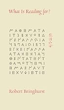 What Is Reading For? by Robert Bringhurst
