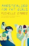 Embree, Michelle: Manstealing for Fat Girls