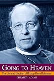Adams, Elizabeth: Going to Heaven: The Life And Election of Bishop Gene Robinson