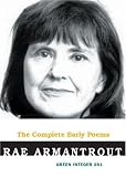 Armantrout, Rae: Complete Early Poems