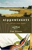 Traver, Tim: Sippewissett: Or, Life on a Salt Marsh
