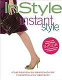 In Style Magazine Editors: InStyle Instant Style: Your Season-by-Season Guide for Work and Weekend In Style Magazine Editors: InStyle Instant Style: Your Season-by-Season Guide for Work and Weekend