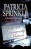 Sprinkle, Patricia: Death of a Dunwoody Matron Sprinkle, Patricia: Death of a Dunwoody Matron