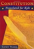 Travis, Cathy: Constitution Translated for Kids Travis, Cathy: Constitution Translated for Kids