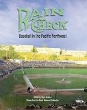 Armour, Mark: Rain Check: Baseball in the Pacific Northwest