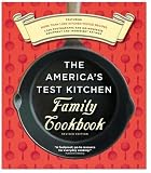 Editors at America's Test Kitchen: The America's Test Kitchen Family Cookbook Revised Edition: Featuring More Than 1,200 Kitchen-tested Recipes, 1,500 Photographs And No-nonsense Equipment And Ingredient Ratings