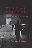 Thomas, Donald: Villains' Paradise: A History of Britain's Underworld